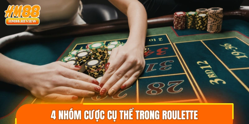4 nhóm cược cụ thể trong Roulette