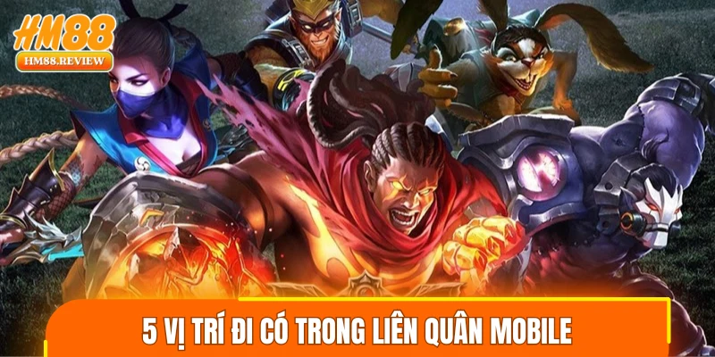5 vị trí đi có trong Liên Quân Mobile