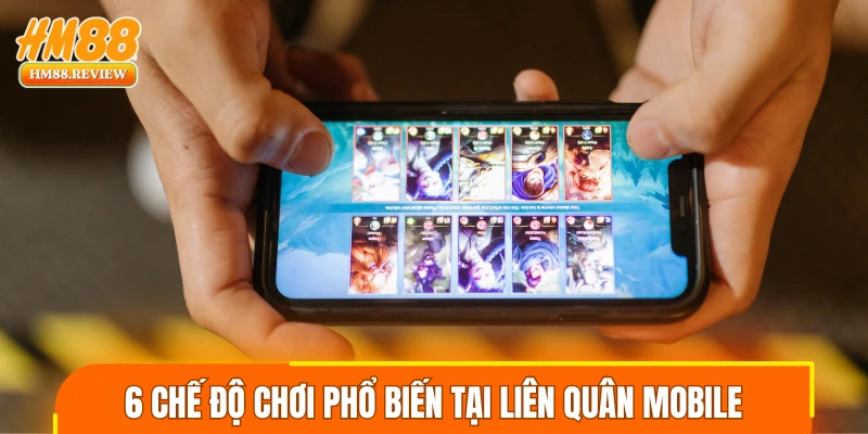 6 chế độ chơi phổ biến tại Liên Quân Mobile