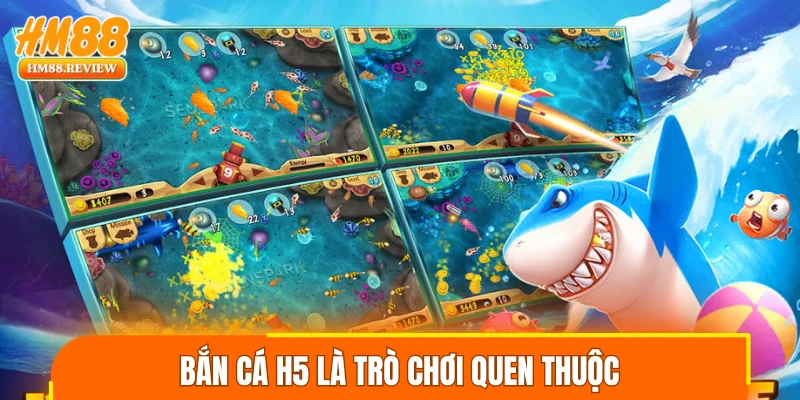 Bắn cá H5 là trò chơi quen thuộc của nhiều thành viên