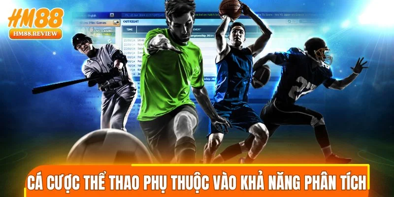Cá cược thể thao phụ thuộc vào khả năng phân tích dữ liệu
