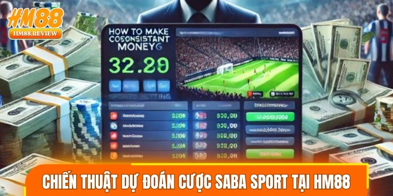Chiến thuật dự đoán cược Saba sport tại HM88