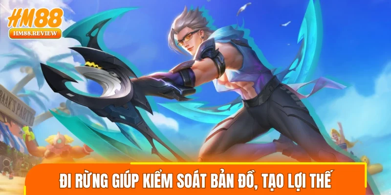 Đi rừng giúp kiểm soát bản đồ và tạo lợi thế cho team