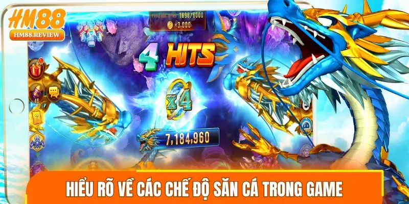 Hiểu rõ về các chế độ săn cá trong game để tối ưu hiệu suất