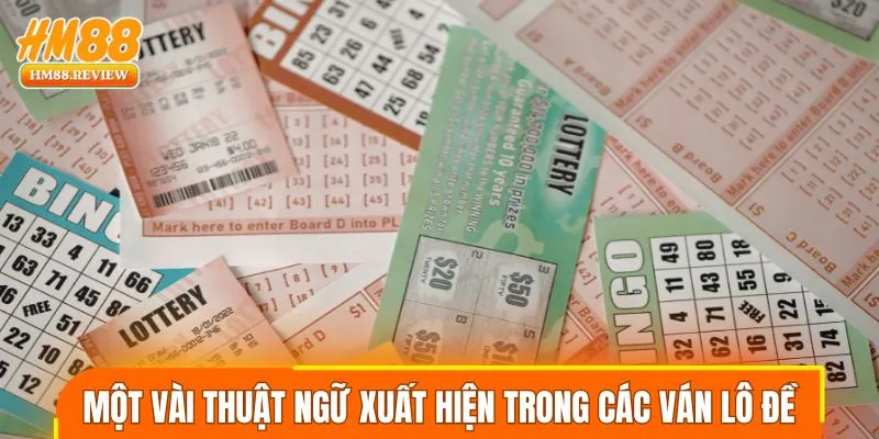 Một vài thuật ngữ xuất hiện trong các ván lô đề