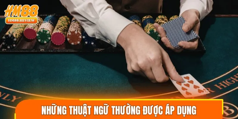Những thuật ngữ thường được áp dụng trong mọi ván