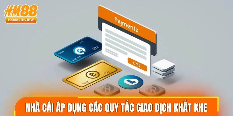 Nhà cái áp dụng các quy tắc giao dịch khắt khe