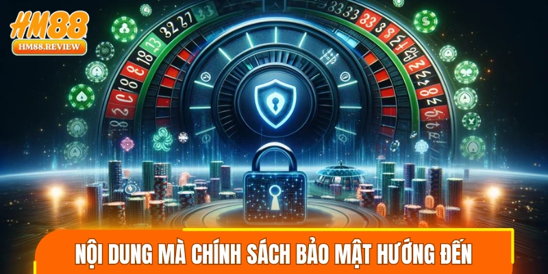 Nội dung cốt lõi mà chính sách bảo mật hướng đến