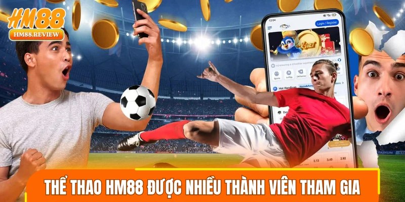 Thể thao HM88 được nhiều thành viên tham gia chơi