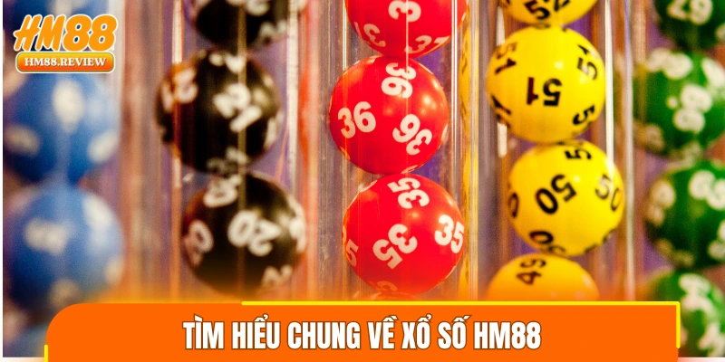 Tìm hiểu chung về xổ số HM88