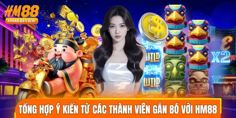 Tổng hợp ý kiến từ các thành viên gắn bó với HM88