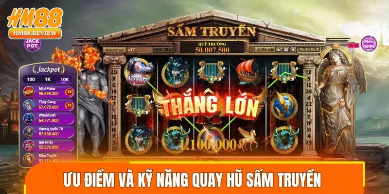 Ưu điểm và kỹ năng quay hũ sấm truyền 